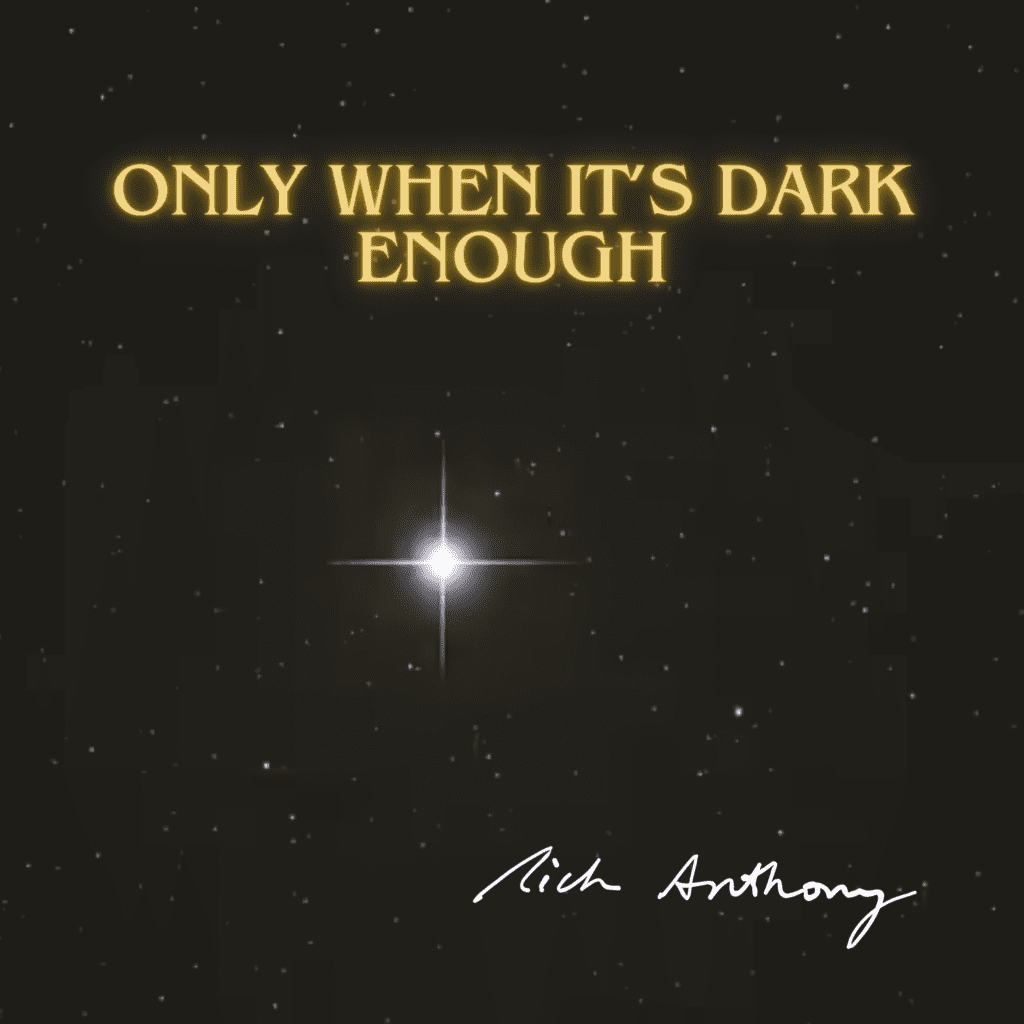 Finding Light in the Shadows: Rich Anthony’ s “Only When It’s Dark Enough”