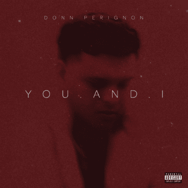 Donn Perignon Makes His Mark with Smooth Blend of Love and Ambition in "You and I"